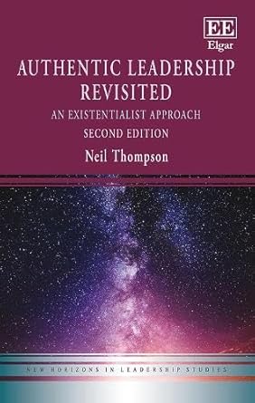 authentic leadership revisited an existentialist approach 2nd edition neil thompson 1035340216, 978-1035340217