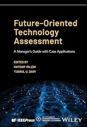 future oriented technology assessment a managers guide with case applications 1st edition haydar yalcin