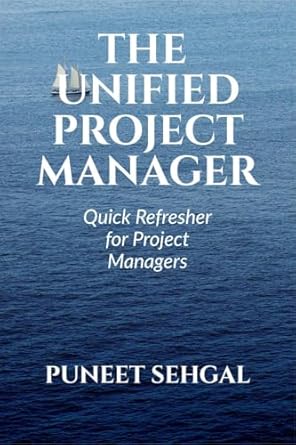 the unified project manager a quick refresher for project managers 1st edition puneet sehgal b0d9jn8wgy,