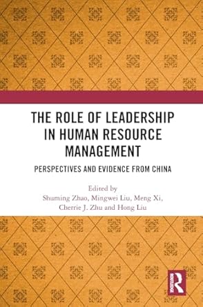 the role of leadership in human resource management perspectives and evidence from china 1st edition shuming