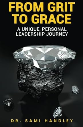 from grit to grace a unique personal leadership journey 1st edition dr sami mohammed handley b0dhyjb2kx,