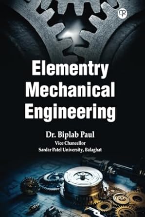 elementry mechanical engineering 1st edition dr biplab paul 9355457057, 978-9355457059