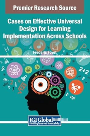 cases on effective universal design for learning implementation across schools 1st edition frederic fovet