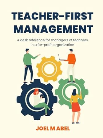 teacher first management a desk reference for managers of teachers in a for profit organization 1st edition