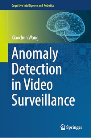 anomaly detection in video surveillance 2024th edition xiaochun wang 9819730228, 978-9819730223