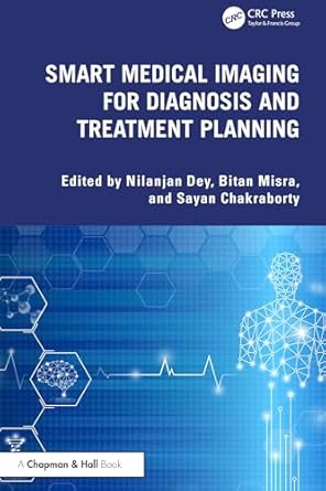 smart medical imaging for diagnosis and treatment planning 1st edition nilanjan dey ,bitan misra ,sayan