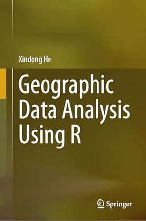 geographic data analysis using r 2024th edition xindong he 9819740215, 978-9819740215