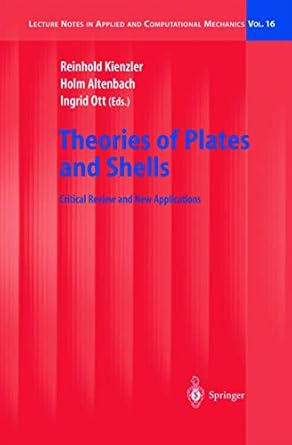 theories of plates and shells 2004th edition reinhold kienzler ,holm altenbach ,ingrid ott 3540209972,