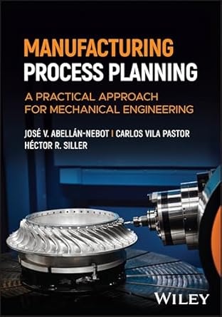 manufacturing process planning a practical approach for mechanical engineering 1st edition jose v abellan