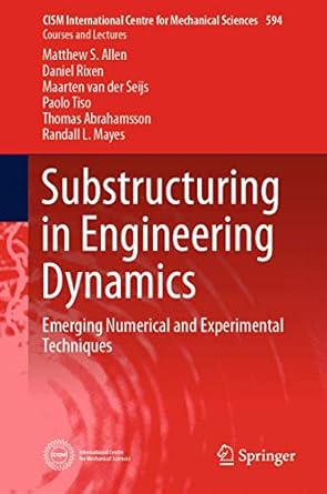 substructuring in engineering dynamics emerging numerical and experimental techniques 1st edition matthew s