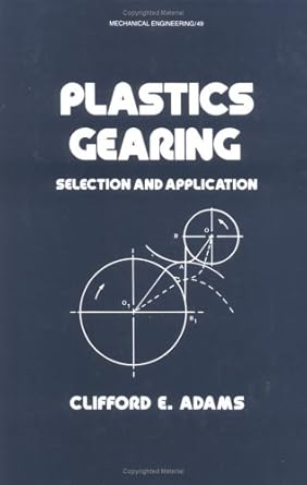 plastics gearing selection and application 1st edition adams 0824774981, 978-3540283461