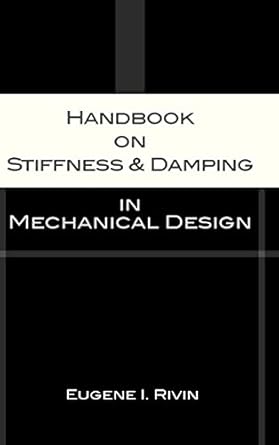 handbook on stiffness and damping in mechanical design 1st edition eugene i rivin 0791802930, 978-0791802939