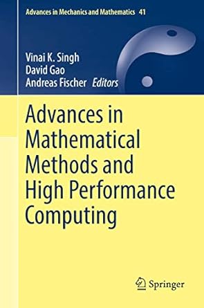 advances in mathematical methods and high performance computing 1st edition vinai k singh ,david gao ,andreas