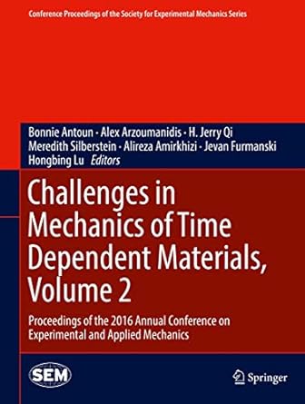 challenges in mechanics of time dependent materials volume 2 proceedings of the 2016 annual conference on