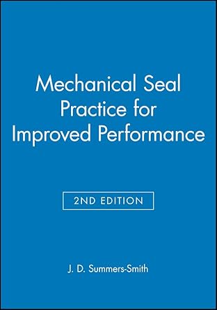 mechanical seal practice for improved performance 1st edition j d summers smith 0852988060, 978-0852988060