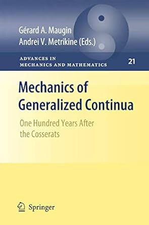 mechanics of generalized continua one hundred years after the cosserats 1st edition gerard a maugin ,andrei v