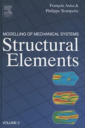 modelling of mechanical systems structural elements 1st edition francois axisa ,philippe trompette