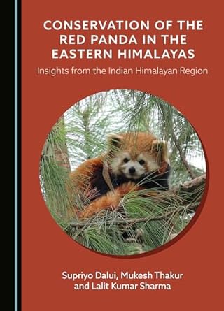 conservation of the red panda in the eastern himalayas insights from the indian himalayan region 1st edition