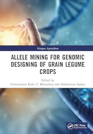 allele mining for genomic designing of grain legume crops 1st edition chittaranjan kole ,c bharadwaj