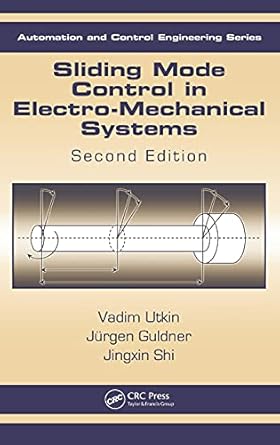 sliding mode control in electro mechanical systems 2nd edition vadim utkin ,juergen guldner ,jingxin shi