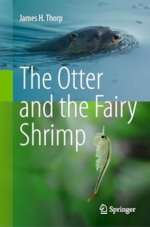 the otter and the fairy shrimp 2024th edition james h thorp 3031640284, 978-3031640285