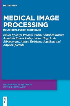 medical image processing multimodal fusion techniques 1st edition satya prakash yadav ,abhishek kumar