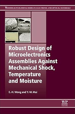 robust design of microelectronics assemblies against mechanical shock temperature and moisture 1st edition e