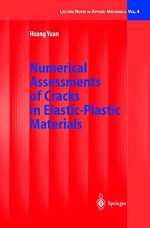 numerical assessments of cracks in elastic plastic materials 2002nd edition huang yuan 3540433368,