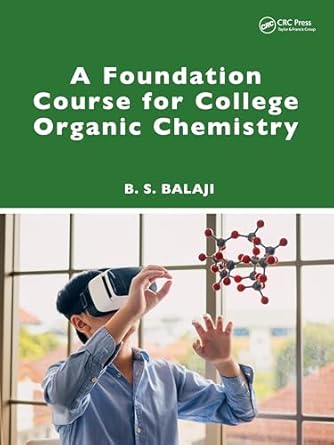 a foundation course for college organic chemistry 1st edition b s balaji 1032631147, 978-1032631141