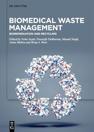 biomedical waste management bioremediation and recycling 1st edition neha suyal ,prasenjit debbarma ,manali