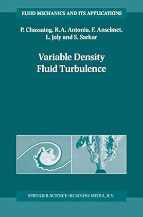 variable density fluid turbulence 2002nd edition p chassaing ,r a antonia ,fabien anselmet ,l joly ,s sarkar