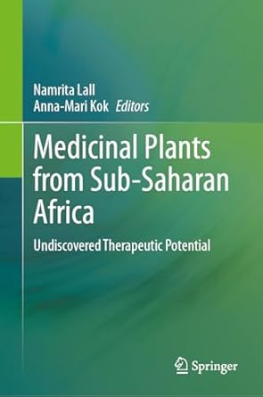 medicinal plants from sub saharan africa undiscovered therapeutic potential 2024th edition namrita lall ,anna