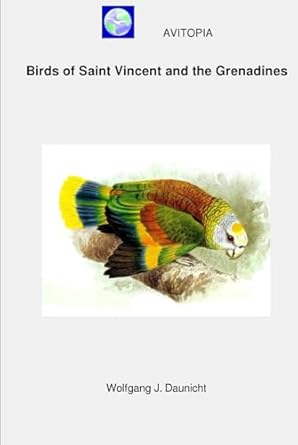 avitopia birds of saint vincent and the grenadines 1st edition wolfgang daunicht b0d9q73fvh, 979-8333488619