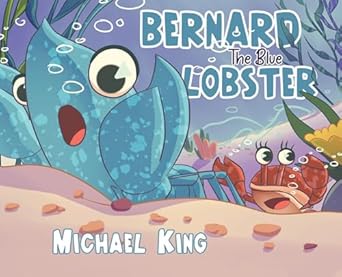 bernard the blue lobster 1st edition michael king 1960764667, 978-1960764669