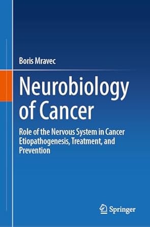 neurobiology of cancer role of the nervous system in cancer etiopathogenesis treatment and prevention 2024th