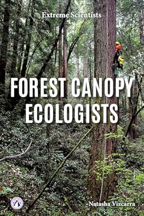 forest canopy ecologists 1st edition natasha vizcarra b0cshpr919, 979-8892502252