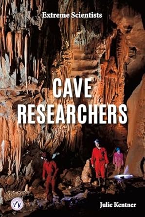 cave researchers 1st edition julie kentner b0cshf1c3r, 979-8892502245