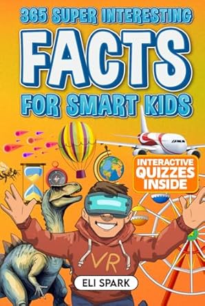 365 super interesting facts for smart kids mind blowing facts and quizzes about history animals food ocean