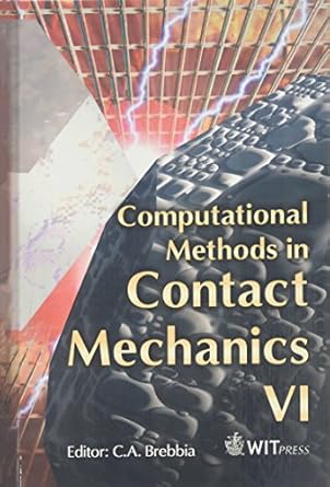 computational methods in contact mechanics vi 1st edition c a brebbia ,c a brebbia 1853129631, 978-1853129636