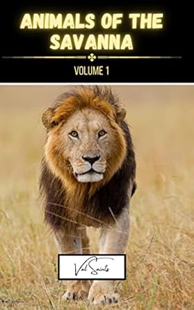 animals of the savanna volume 1 1st edition val saints b0bzm25n8s, 979-8211462595