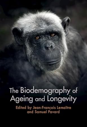 the biodemography of ageing and longevity 1st edition jean francois lemaitre ,samuel pavard 1316519198,