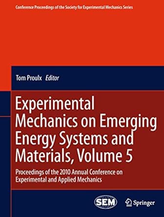 experimental mechanics on emerging energy systems and materials volume 5 proceedings of the 2010 annual