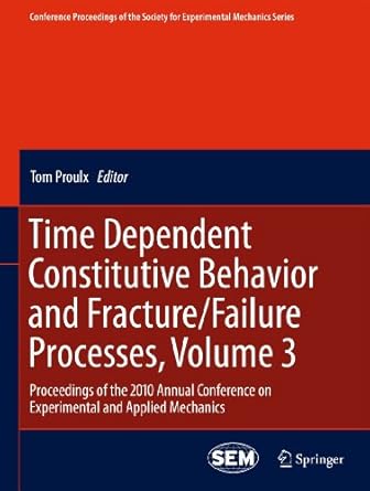 time dependent constitutive behavior and fracture/failure processes volume 3 proceedings of the 2010 annual