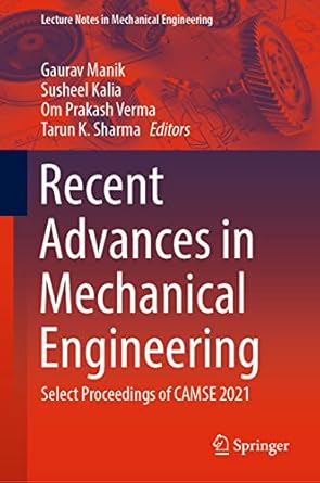 recent advances in mechanical engineering select proceedings of camse 2021 1st edition gaurav manik ,susheel