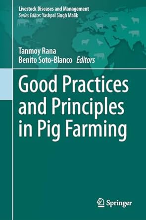 good practices and principles in pig farming 2024th edition tanmoy rana ,benito soto blanco 9819746647,