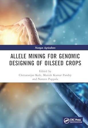 allele mining for genomic designing of oilseed crops 1st edition chittaranjan kole ,manish kumar pandey