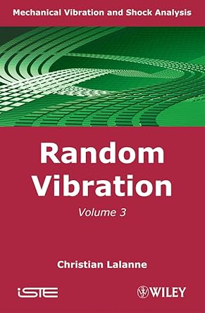 mechanical vibration and shock analysis random vibration 2nd edition christian lalanne 1848211244,