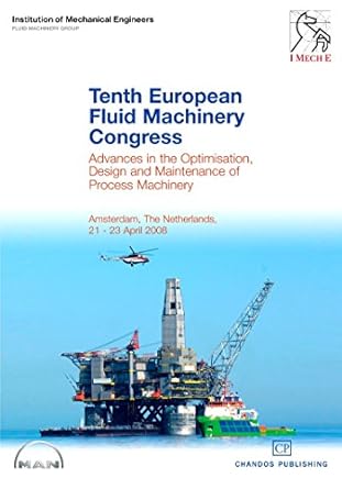 tenth european fluid machinery congress advances in the optimisation design and maintenance of process