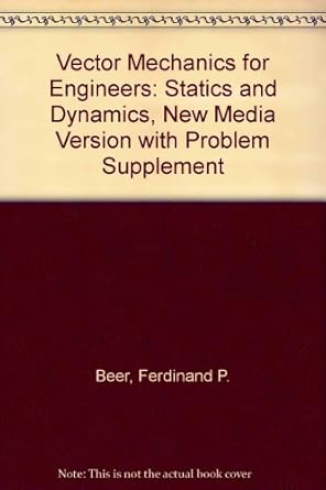 vector mechanics for engineers statics and dynamics new media version with problem supplement 6th edition