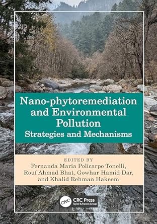 nano phytoremediation and environmental pollution strategies and mechanisms 1st edition fernanda maria